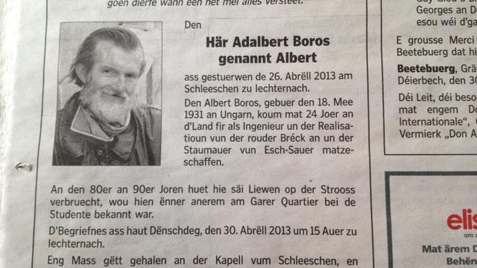 Pour la plupart des gens qui l'ont connu, Adalbert Boros, dit Albert, était sûrement déjà mort. Cela fait en effet quelques années qu'Albert n'arpentait plus les rues de la capitale, plus particulièrement ceux du quartier de la gare. Ces dernières années, il les a passées à la maison de soins Schleeschen à Echternach.